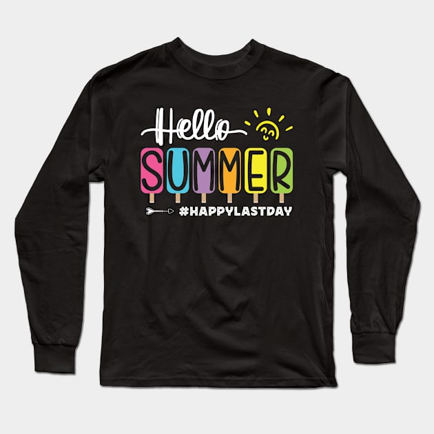 Happy Last Day Of School Shirt Hello Summer Teacher Students Long Sleeve T-Shirt by Sowrav